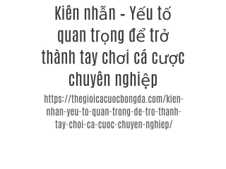 Kiên nhẫn – Yếu tố quan trọng để trở thành tay chơi cá cược chuyên nghiệp