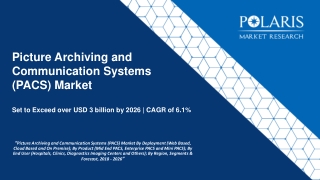 Picture Archiving and Communication Systems (PACS) Market By Deployment (Web Based, Cloud Based and On Premise); By Prod