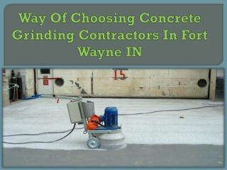 Way Of Choosing Concrete Grinding Contractors In Fort Wayne IN