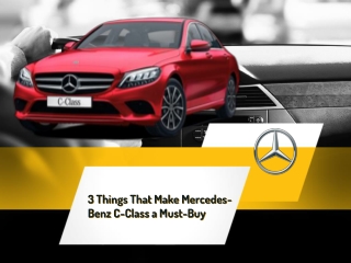 3 Things That Make Mercedes-Benz C-Class a Must-Buy