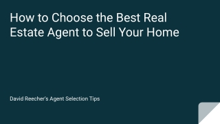 How to Choose the Best Real Estate Agent to Sell Your Home: David Reecher’s Agent Selection Tips