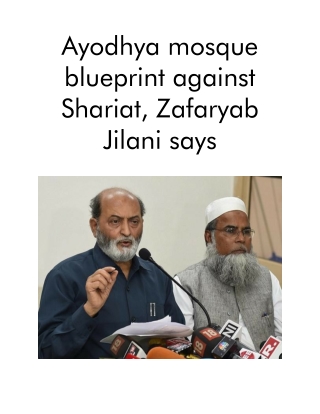 Ayodhya Mosque Blueprint Against Shariat, Zafaryab Jilani Says