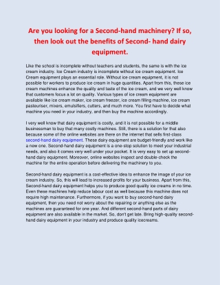 Are you looking for a Second-hand machinery? If so, then look out the benefits of Second- hand dairy equipment