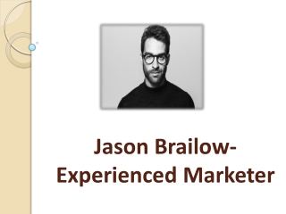 Jason Brailow- Experienced Marketer