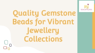 Quality Gemstone Beads for Vibrant Jewelry