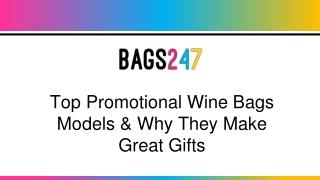 Top promotional wine bags models &amp; why they make great gifts