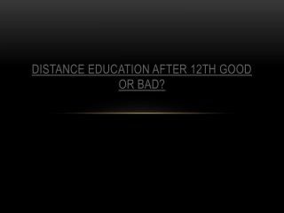 Distance Education after 12th good or bad?