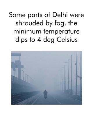 Some Parts of Delhi Were Shrouded by Fog, The Minimum Temperature Dips to 4 Deg Celsius