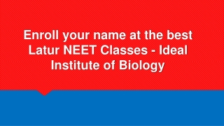 Enroll your name at the best Latur NEET Classes - Ideal Institute of Biology