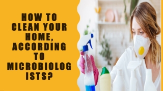 How to Clean Your Home, According to Microbiologists