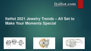 ItsHot 2021 Jewelry Trends – All Set to Make Your Moments Special