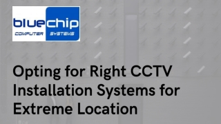 Opting for Right CCTV Installation Systems for Extreme Location