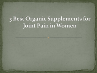 3 Best Organic Supplements for Joint Pain in women