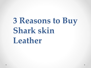 3 Reasons to Buy Shark skin Leather