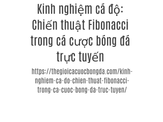 Kinh nghiệm cá độ: Chiến thuật Fibonacci trong cá cược bóng đá trực tuyến