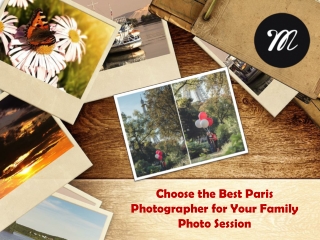 Choose the Best Paris Photographer for Your Family Photo Session