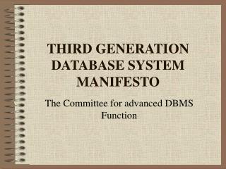 THIRD GENERATION DATABASE SYSTEM MANIFESTO