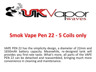 Smok Vape Pen 22 - 5 Coils only