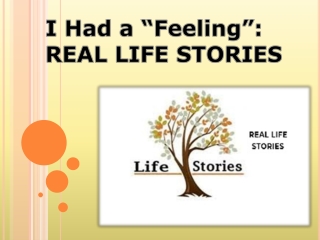 I Had a “Feeling”: REAL LIFE STORIES