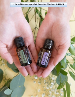 2 Incredible and Ingestible Essential Oils From doTERRA