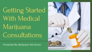 Getting Started With Medical Marijuana Consultations
