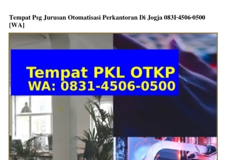 Tempat Psg Jurusan Otomatisasi Perkantoran Di Jogja Ô83145Ô6Ô5ÔÔ(whatsApp)