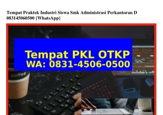 Tempat Praktek Industri Siswa Smk Administrasi Perkantoran D Ô83I-45Ô6-Ô5ÔÔ(WA)