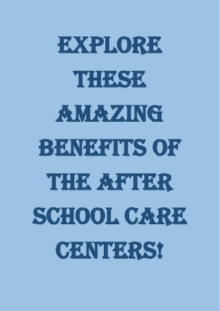 Explore These Amazing Benefits Of The After School Care Centers!