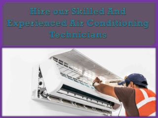 Hire our Skilled And Experienced Air Conditioning Technicians