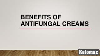 Benefits of antifungal creams