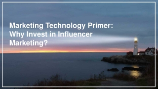 Marketing Technology Primer: Why Invest in Influencer Marketing?