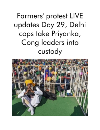 Farmers' Protest LIVE Updates Day 29, Delhi Cops Take Priyanka, Cong Leaders Into Custody