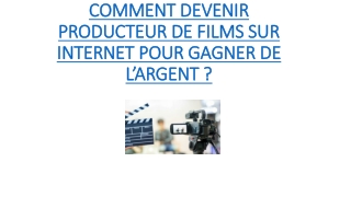 COMMENT DEVENIR PRODUCTEUR DE FILMS SUR INTERNET