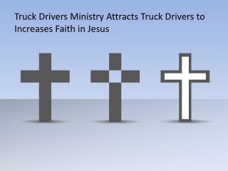 Truck Drivers Ministry Attracts Truck Drivers to Increases Faith in Jesus