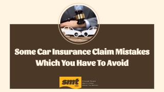 Some Car Insurance Claim Mistakes Which You Have To Avoid