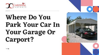 Where Do You Park Your Car In Your Garage Or Carport?