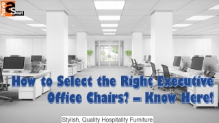 How to Select the Right Executive Office Chairs? – Know Here!