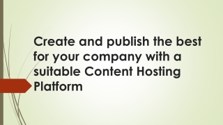 Create and publish the best for your company with a suitable Content Hosting Platform