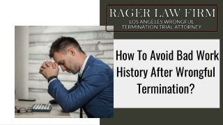 How To Avoid Bad Work History After Wrongful Termination?