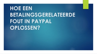 HOE EEN BETALINGSGERELATEERDE FOUT IN PAYPAL OPLOSSEN?