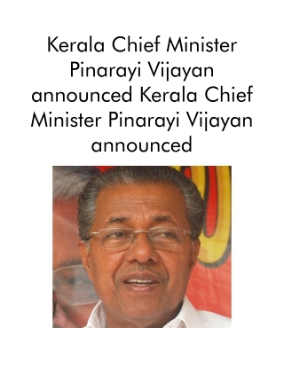 Kerala Chief Minister Pinarayi Vijayan Announced Kerala Chief Minister Pinarayi Vijayan Announced