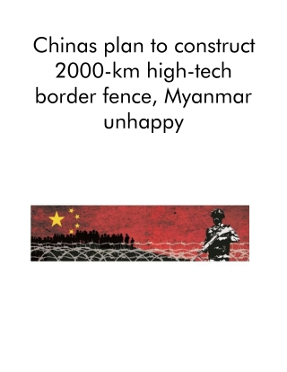 Chinas Plan to Construct 2000-Km High-tech Border Fence, Myanmar Unhappy