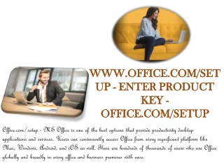 WWW.OFFICE.COM/SETUP - ENTER PRODUCT KEY - OFFICE.COM/SETUP
