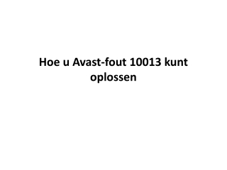 Hoe u Avast-fout 10013 kunt oplossen