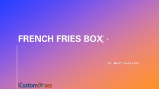 icustomboxes offer the best custom printed french fries box wholesale rate in USA. We customize best packaging with bes