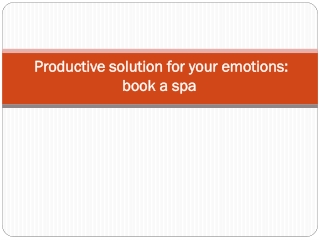Productive solution for your emotions: book a spa