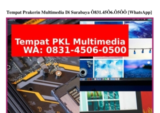 Tempat Prakerin Multimedia Di Surabaya O831–45O6–O5OO(whatsApp)