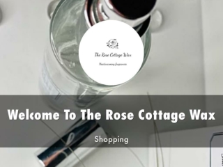 Detail Presentation About The Rose Cottage Wax