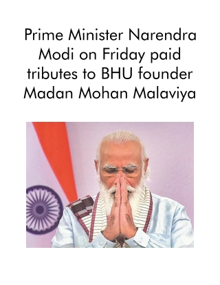 Prime Minister Narendra Modi on Friday Paid Tributes to BHU Founder Madan Mohan Malaviya