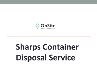 Sharps Container Disposal Services-  Onsite Waste Technologies